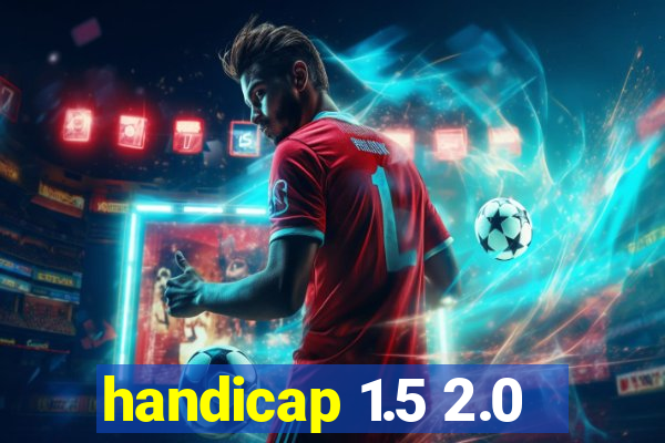 handicap 1.5 2.0